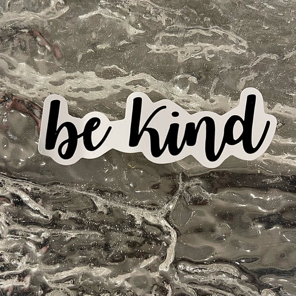 5/$10  Inspirational Waterproof New Vinyl Sticker Decal-Be Kind